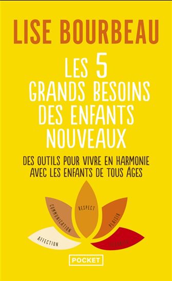 Les 5 grands besoins des enfants nouveaux - Des outils pour vivre en harmonie avec les enfants de tous âges