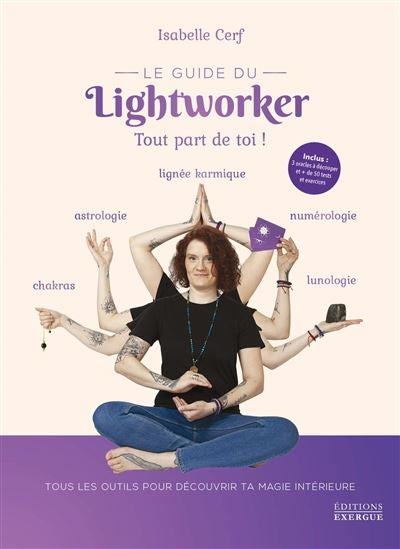 Le guide du Lightworker - Tout part de toi !