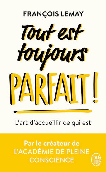 Tout est toujours PARFAIT ! - L’art d’accueillir ce qui est