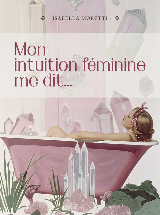 L'oracle Mon intuition féminine me dit…