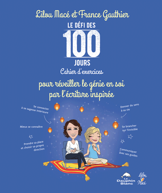 Le défi des 100 jours - Cahier d’exercices pour réveiller le génie en soi par l’écriture inspirée