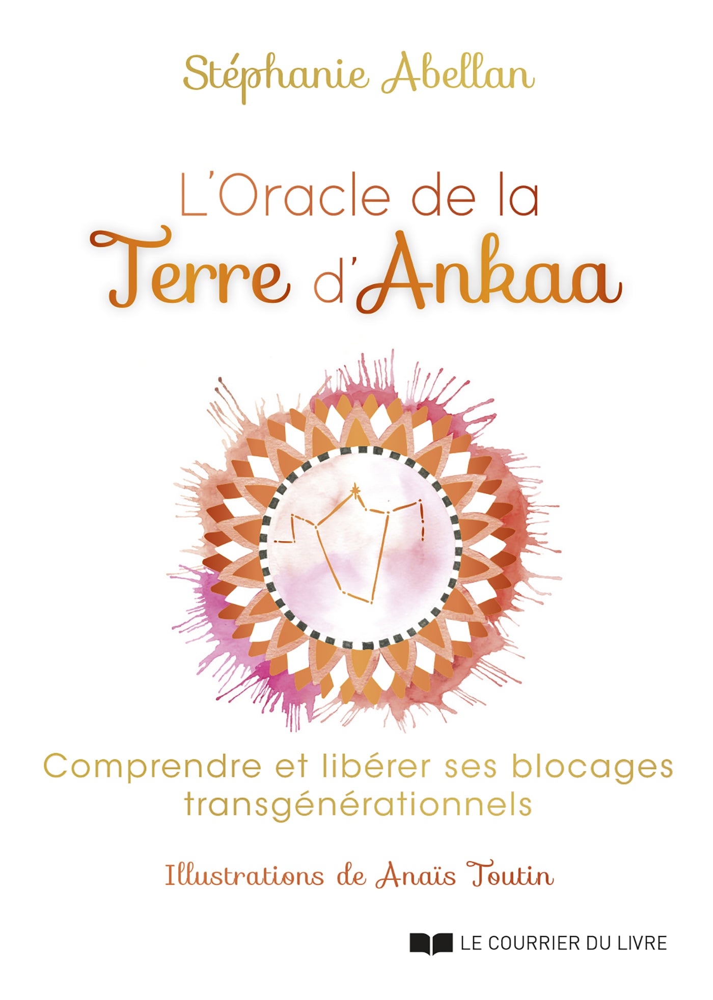 L'Oracle de la Terre d'Ankaa - Comprendre et libérer ses blocages transgénérationnels