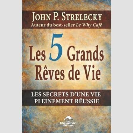 Les 5 Grands Rêves de vie